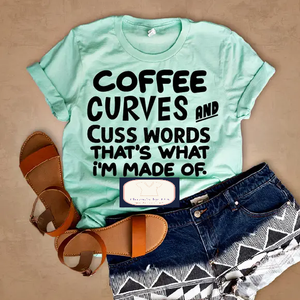 Coffee Curves & Cuss words Tee