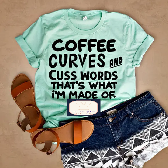 Coffee Curves & Cuss words Tee